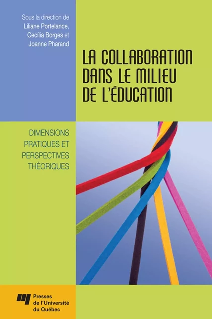 La collaboration dans le milieu de l'éducation - Lilianne Portelance, Cecília Borges, Joanne Pharand - Presses de l'Université du Québec