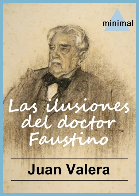 Las ilusiones del doctor Faustino - Juan Valera - Editorial Minimal