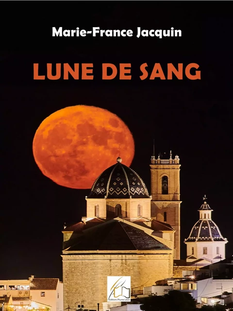 Lune de sang - Marie-France JACQUIN - Plume Libre