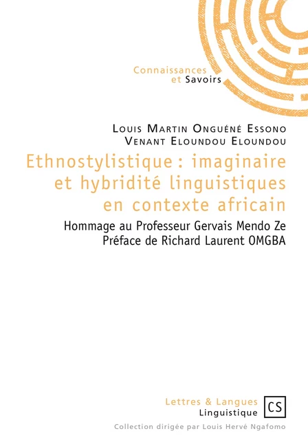 Ethnostylistique : imaginaire et hybridité linguistiques en contexte africain - Louis Martin Onguéné Essono – Venant Eloundou Eloundou - Connaissances & Savoirs