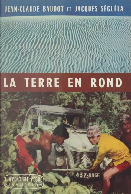 La terre en rond - Jean-Claude Baudot, Jacques Séguéla - Flammarion (réédition numérique FeniXX)