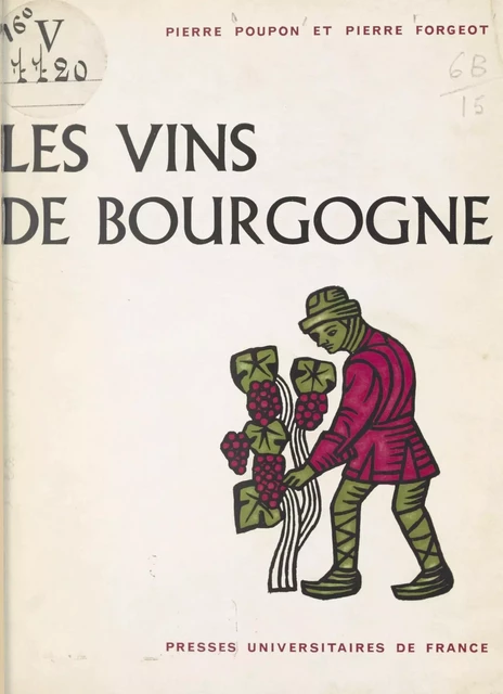 Les vins de Bourgogne - Pierre Forgeot, Pierre Poupon - (Presses universitaires de France) réédition numérique FeniXX