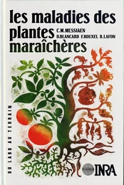 Les maladies des plantes maraîchères, 3e éd.