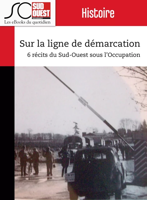 Sur la ligne de démarcation - Jean-Denis Renard, Journal Sud Ouest - Journal Sud Ouest