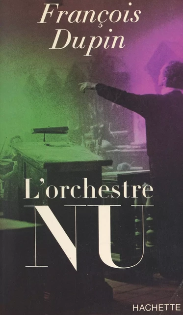 L'orchestre nu - François Dupin - (Hachette) réédition numérique FeniXX