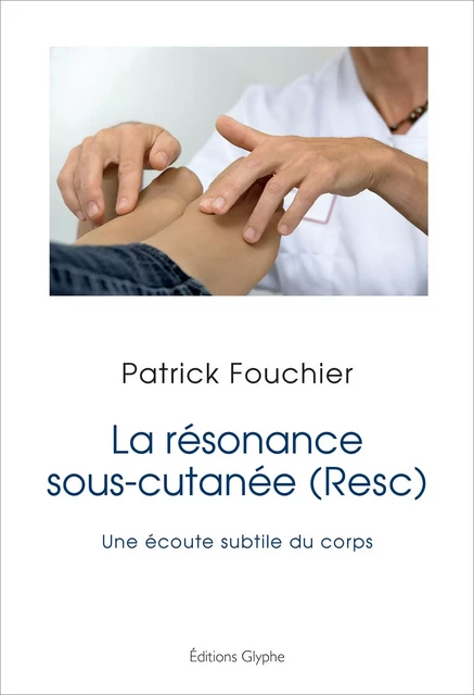 La résonance sous-cutanée (Resc) - Patrick Fouchier - Glyphe