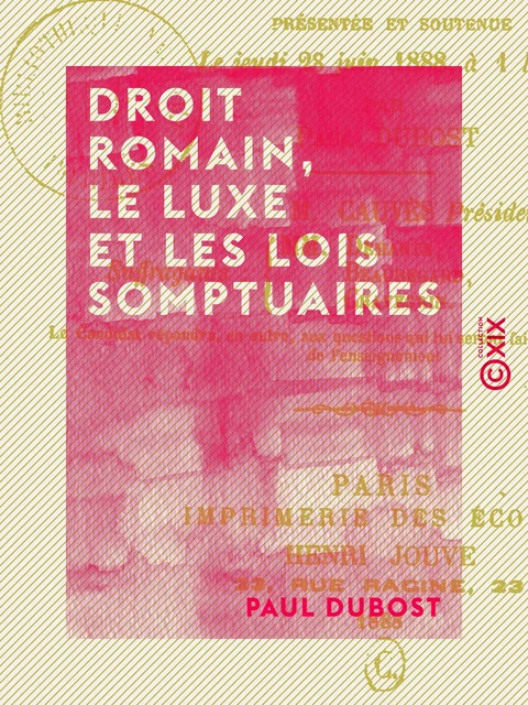 Droit romain, le luxe et les lois somptuaires - Paul Dubost - Collection XIX