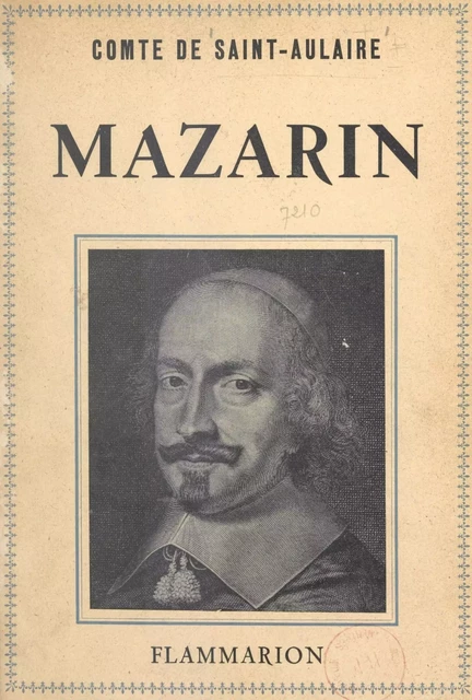 Mazarin - Auguste-Félix-Charles de Saint-Aulaire - Flammarion (réédition numérique FeniXX)