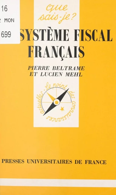 Le système fiscal français - Pierre Beltrame, Lucien Mehl - (Presses universitaires de France) réédition numérique FeniXX