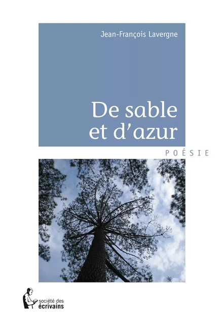 De sable et d'azur - Jean-François Lavergne - Société des écrivains