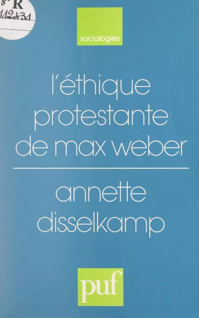 L'éthique protestante, de Max Weber - Annette Disselkamp - (Presses universitaires de France) réédition numérique FeniXX