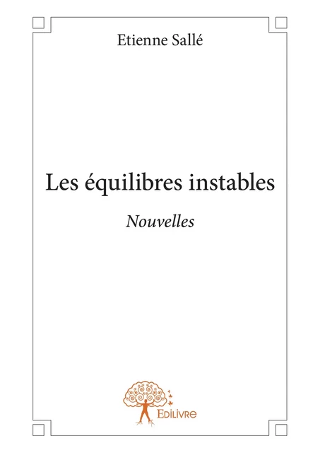 Les équilibres instables - Étienne Sallé - Editions Edilivre