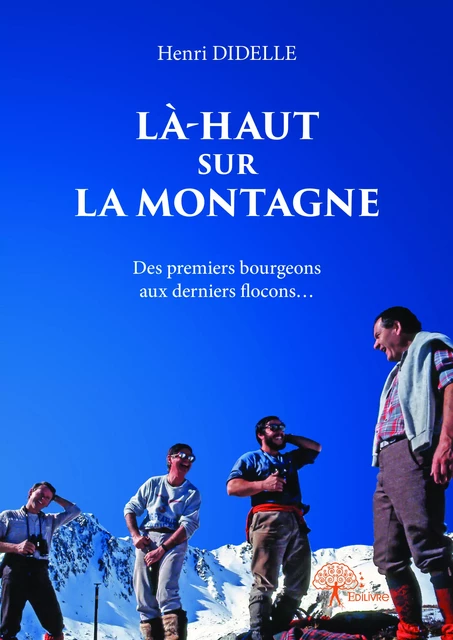 Là-haut sur la montagne - Henri Didelle - Editions Edilivre