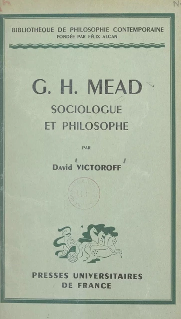 G. H. Mead, sociologue et philosophe - David Victoroff - (Presses universitaires de France) réédition numérique FeniXX