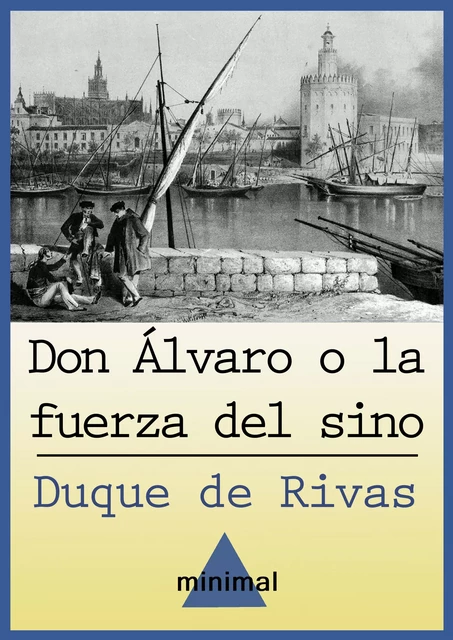 Don Álvaro o la fuerza del sino - Duque De Rivas - Editorial Minimal