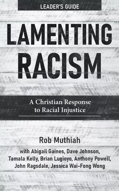 Lamenting Racism Leader's Guide - Rob Muthiah - MennoMedia