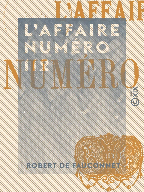 L'Affaire numéro 112 - Robert de Fauconnet - Collection XIX