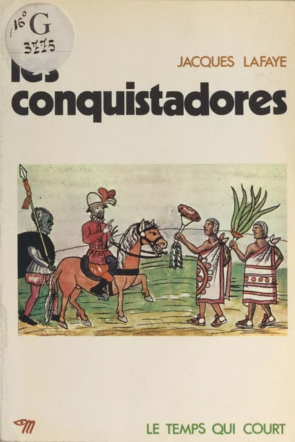 Les Conquistadores - Jacques Lafaye - Seuil (réédition numérique FeniXX)