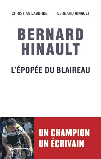 Bernard Hinault - L'épopée du blaireau - Bernard Hinault, Christian Laborde - Mareuil Éditions