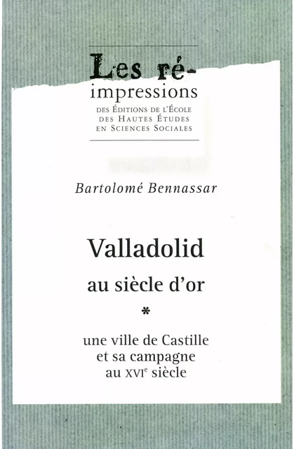 Valladolid au siècle d’or. Tome 1 - Bartolomé Bennassar - Éditions de l’École des hautes études en sciences sociales