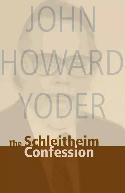 Schleitheim Confession - John Howard Yoder - MennoMedia