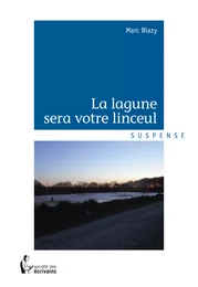 La Lagune sera votre linceul