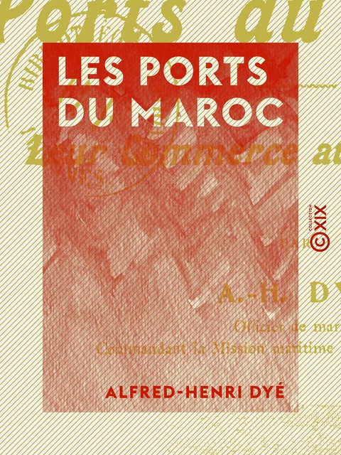 Les Ports du Maroc - Alfred-Henri Dyé - Collection XIX