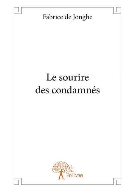 Le sourire des condamnés - Fabrice De Jonghe - Editions Edilivre