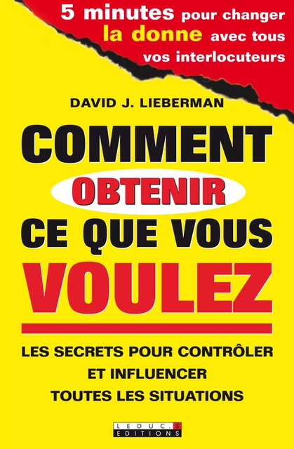 Comment obtenir ce que vous voulez - David J. Lieberman - Éditions Leduc