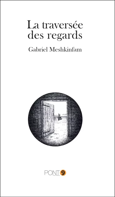 La traversée des regards - Gabriel Meshkinfam - Au Pont 9