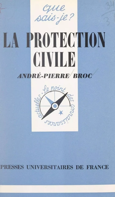 La protection civile - André-Pierre Broc - (Presses universitaires de France) réédition numérique FeniXX