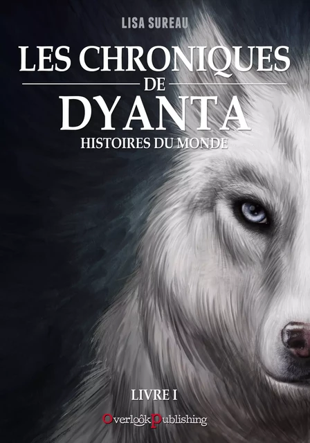 Les Chroniques de Dyanta - Livre I - Histoires du Monde - Lisa Sureau - Overlook Publishing