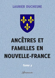 Ancêtres et familles en Nouvelle-France, Tome 3