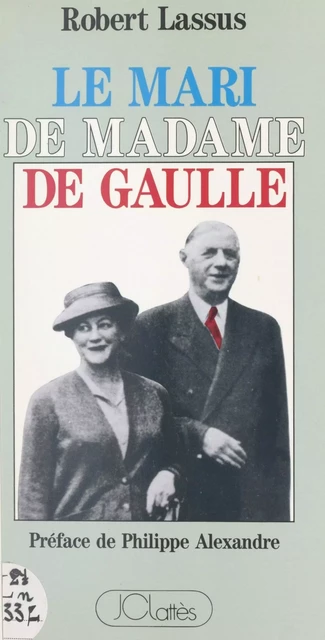 Le mari de Madame de Gaulle - Robert Lassus - JC Lattès (réédition numérique FeniXX)