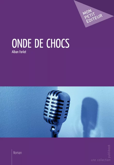 Onde de chocs - Alban Forlot - Mon Petit Editeur