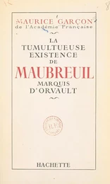 La tumultueuse existence de Maubreuil, marquis d'Orvault