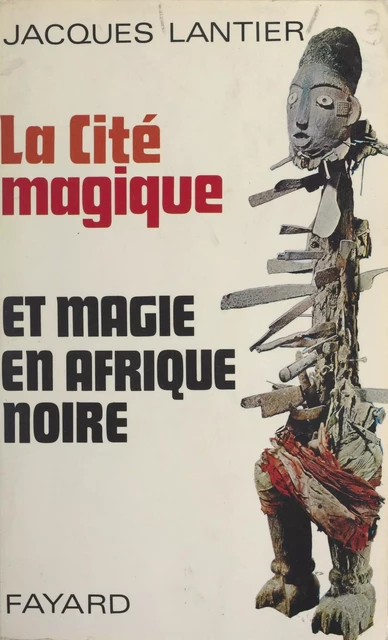 La cité magique - Jacques Lantier - (Fayard) réédition numérique FeniXX