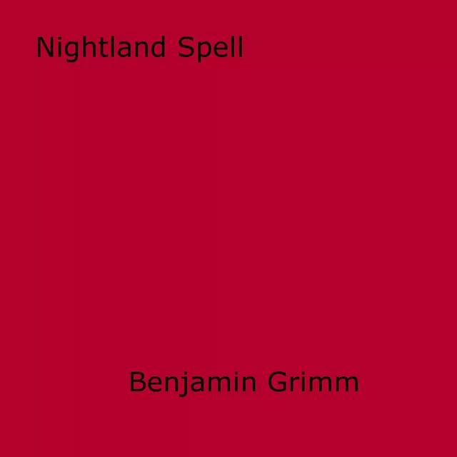 Nightland Spell - Benjamin Grimm - Disruptive Publishing