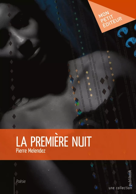 La Première Nuit - Pierre Melendez - Mon Petit Editeur