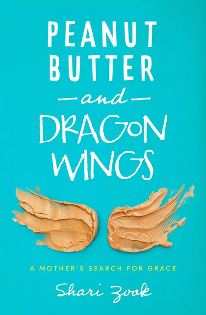 Peanut Butter and Dragon Wings - Shari Zook - MennoMedia