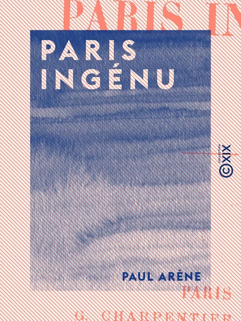 Paris ingénu - Paul Arène - Collection XIX