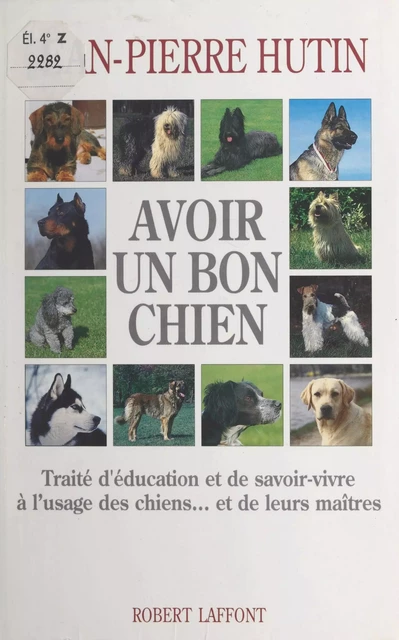 Avoir un bon chien - Jean-Pierre Hutin - (Robert Laffont) réédition numérique FeniXX