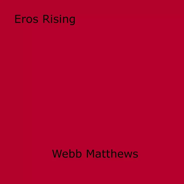 Eros Rising - Webb Matthews - Disruptive Publishing