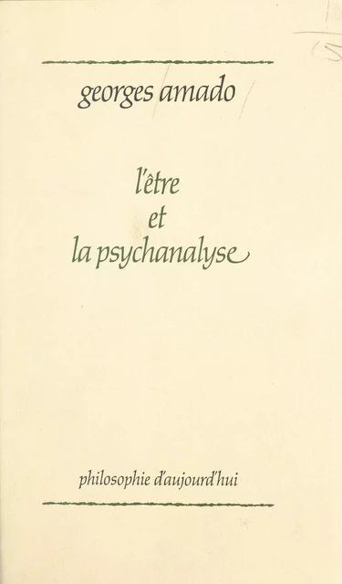 L'être et la psychanalyse - Georges Amado - (Presses universitaires de France) réédition numérique FeniXX