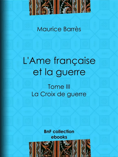 L'Ame française et la guerre - Maurice Barrès - BnF collection ebooks