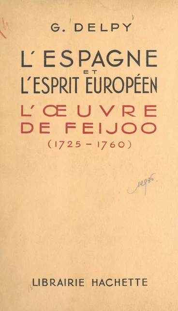 L'Espagne et l'esprit européen : l'œuvre de Feijoo (1725-1760) - Gaspard Delpy - (Hachette) réédition numérique FeniXX