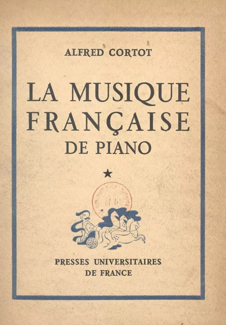 La musique française de piano - Alfred Cortot - (Presses universitaires de France) réédition numérique FeniXX