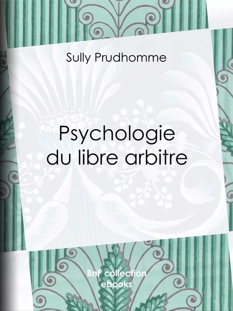 Psychologie du libre arbitre - Sully Prudhomme - BnF collection ebooks