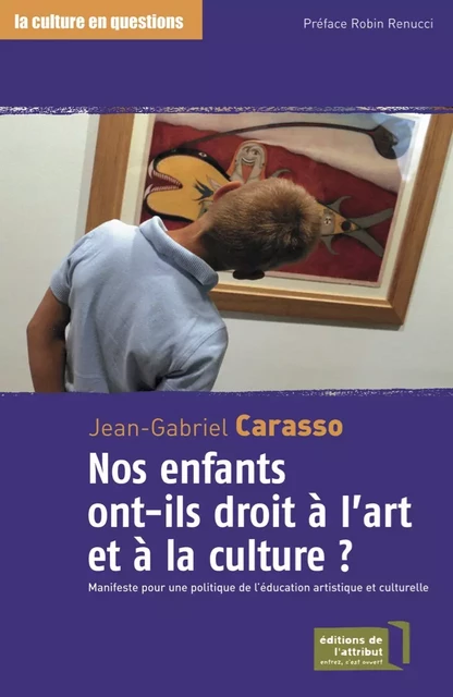 Nos enfants ont-ils droit à l'art et à la culture ? - Jean-Gabriel Carasso - EDITIONS DE L'ATTRIBUT