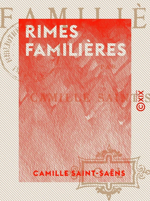 Rimes familières - Camille Saint-Saëns - Collection XIX